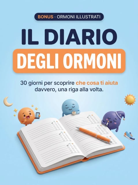 Il Diario degli Ormoni — 30 giorni per scoprire che cosa ti aiuta davvero, una riga alla volta